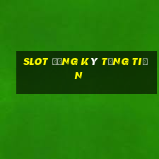 slot đăng ký tặng tiền