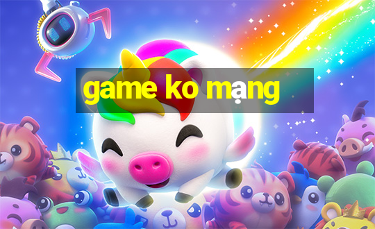 game ko mạng