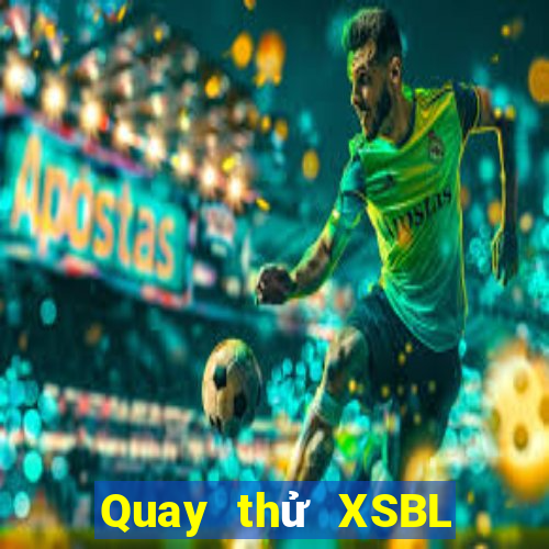 Quay thử XSBL thứ Ba