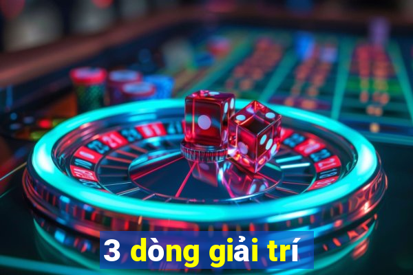 3 dòng giải trí