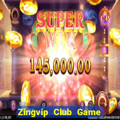 Zingvip Club Game Bài Đổi Thưởng