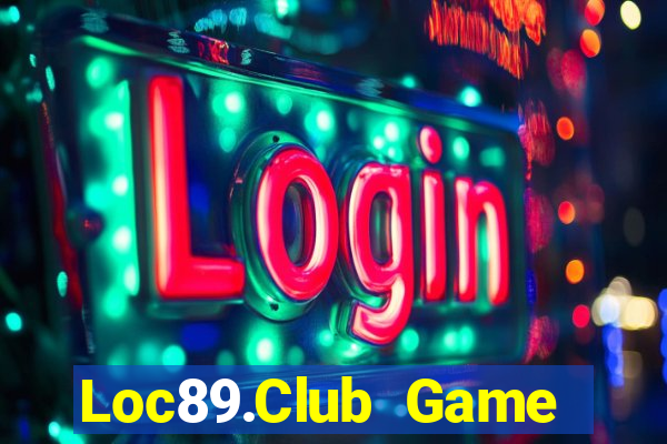 Loc89.Club Game Bài Uy Tín Nhất 2022