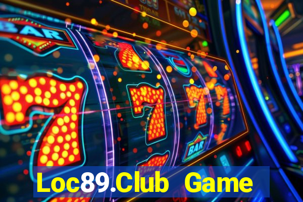 Loc89.Club Game Bài Uy Tín Nhất 2022