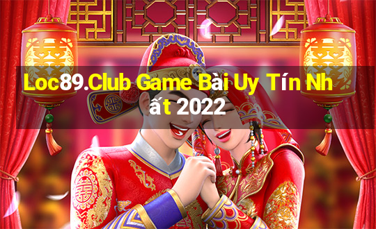 Loc89.Club Game Bài Uy Tín Nhất 2022