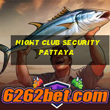 night club security pattaya