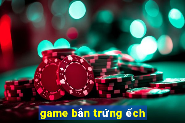 game bắn trứng ếch