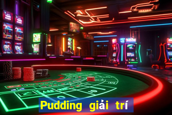 Pudding giải trí Chơi game bài