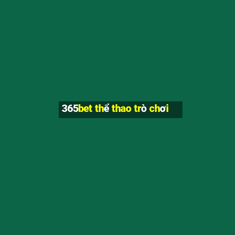 365bet thể thao trò chơi