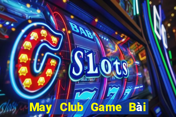 May Club Game Bài Trên Máy Tính