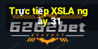 Trực tiếp XSLA ngày 31