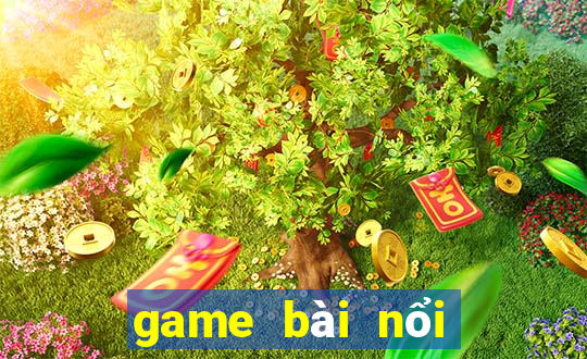 game bài nổi tiếng 2019