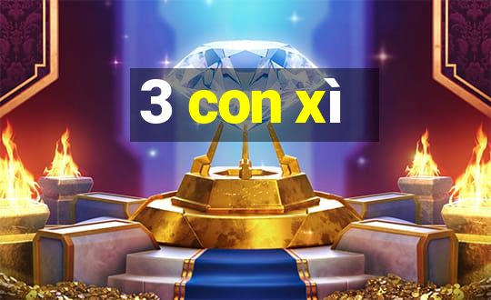 3 con xì