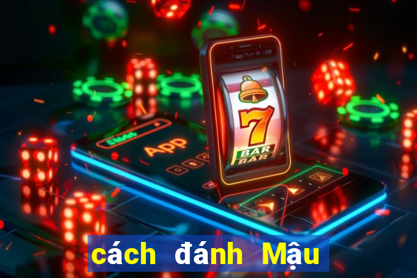 cách đánh Mậu Binh hiệu quả