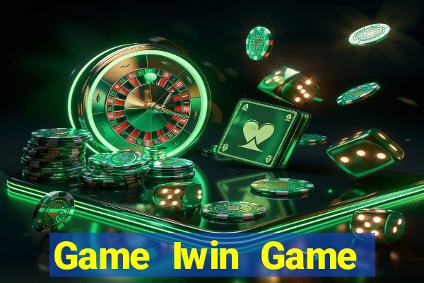 Game Iwin Game Bài 2021