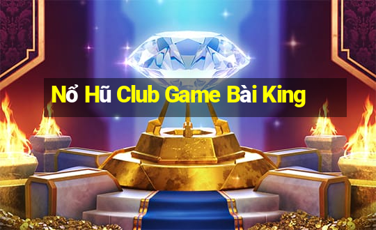 Nổ Hũ Club Game Bài King