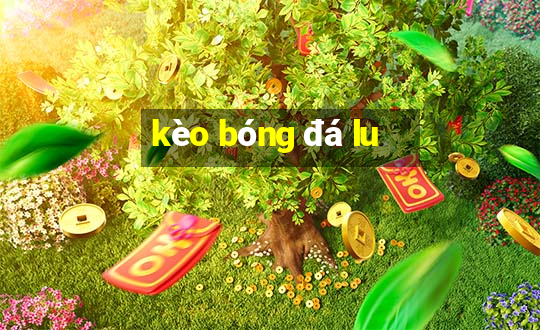 kèo bóng đá lu