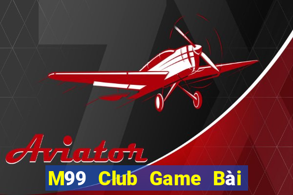 M99 Club Game Bài Hay Nhất Hiện Nay