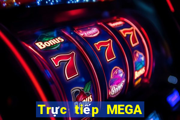 Trực tiếp MEGA 6 45 ngày 4