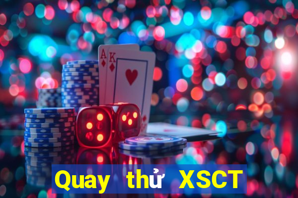 Quay thử XSCT hôm nay