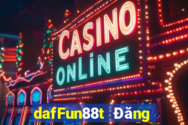 dafFun88t Đăng ký người thật