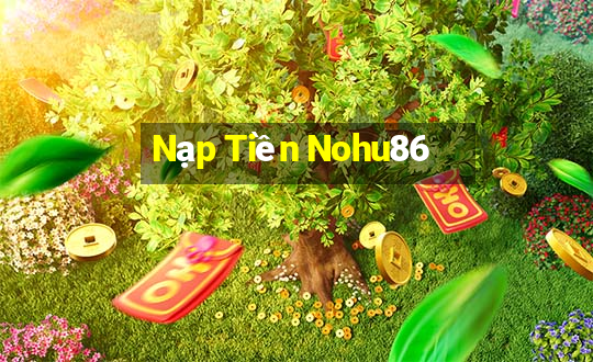 Nạp Tiền Nohu86