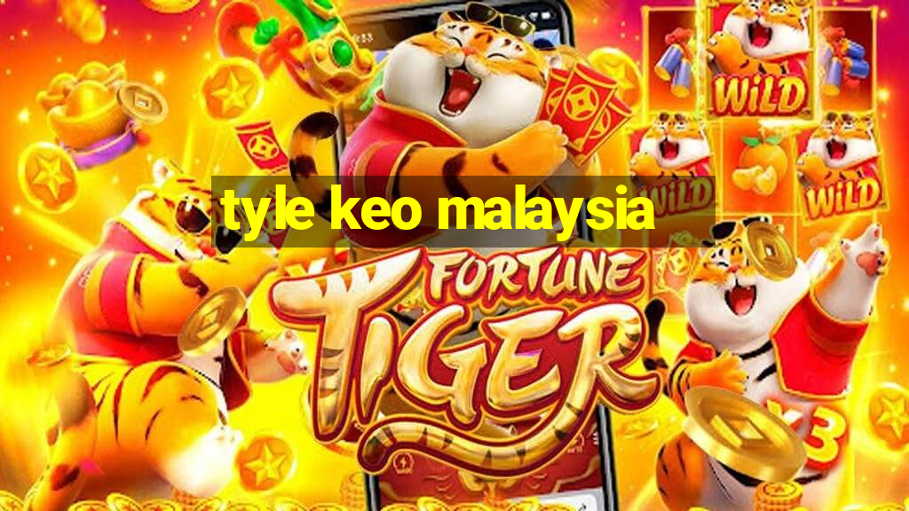 tyle keo malaysia