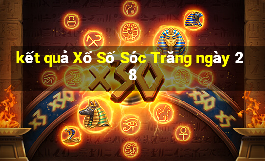 kết quả Xổ Số Sóc Trăng ngày 28