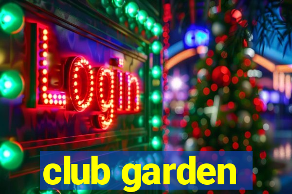 club garden