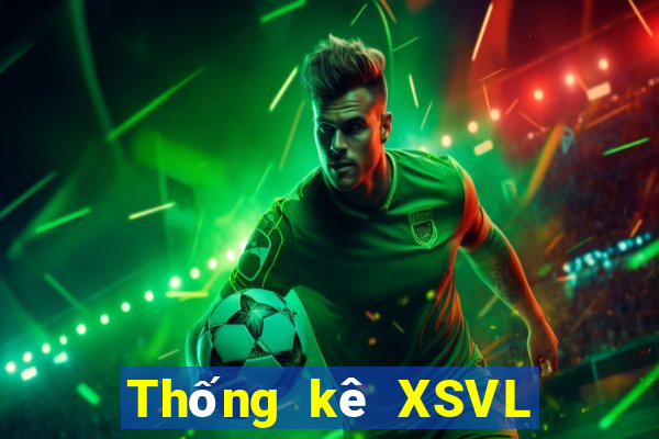 Thống kê XSVL ngày 24