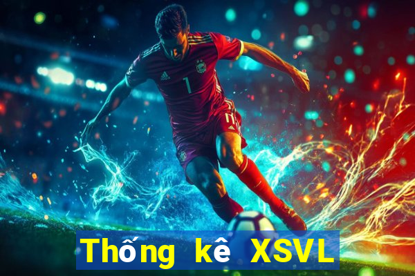 Thống kê XSVL ngày 24