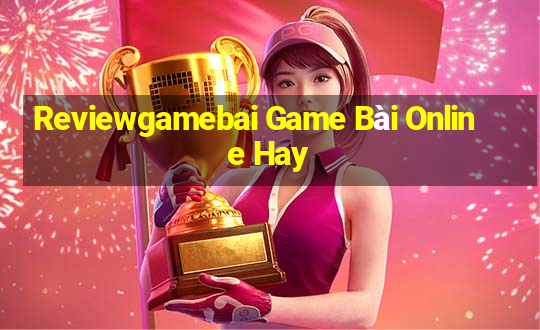 Reviewgamebai Game Bài Online Hay