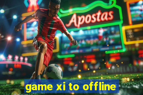 game xi to offline