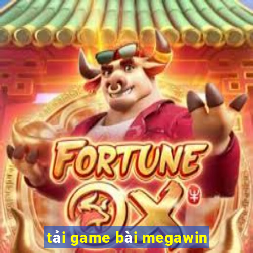 tải game bài megawin