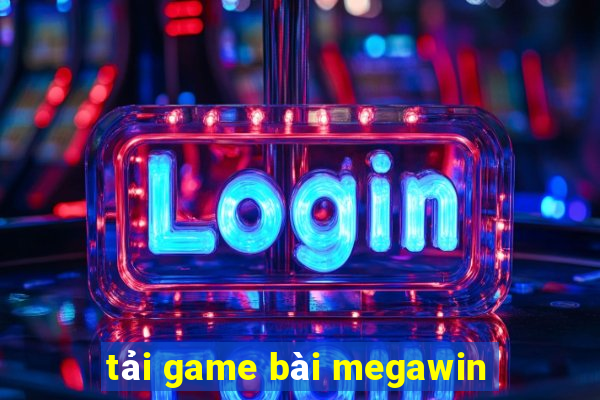 tải game bài megawin