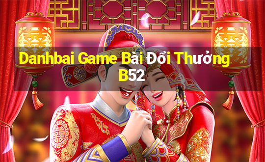 Danhbai Game Bài Đổi Thưởng B52