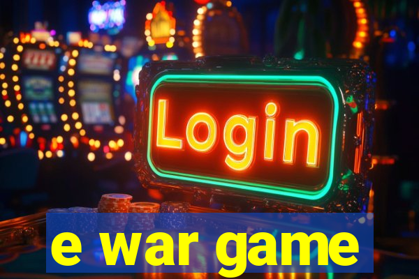 e war game