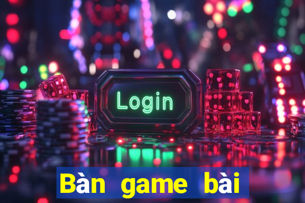 Bàn game bài mạt chược 24 giờ