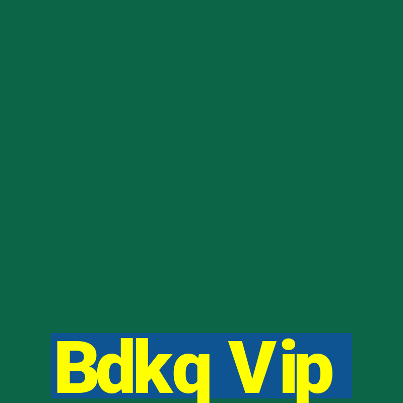 Bdkq Vip