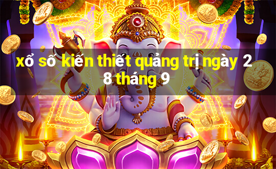 xổ số kiến thiết quảng trị ngày 28 tháng 9