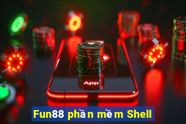 Fun88 phần mềm Shell