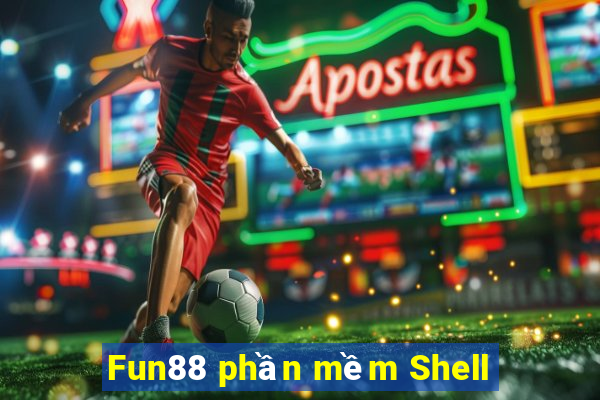 Fun88 phần mềm Shell