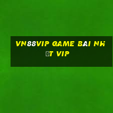 Vn88Vip Game Bài Nhất Vip