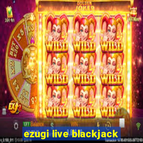 ezugi live blackjack