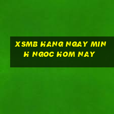 xsmb hang ngay minh ngoc hom nay