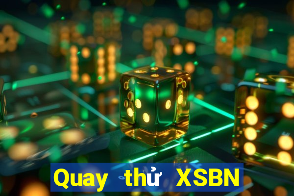 Quay thử XSBN Thứ 4