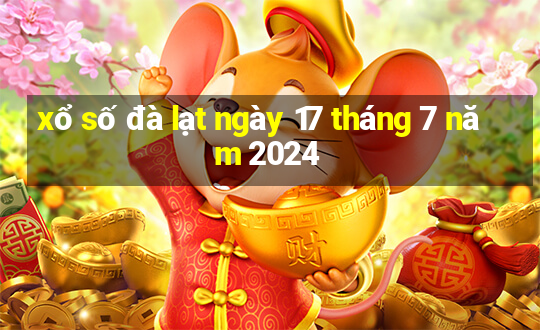 xổ số đà lạt ngày 17 tháng 7 năm 2024