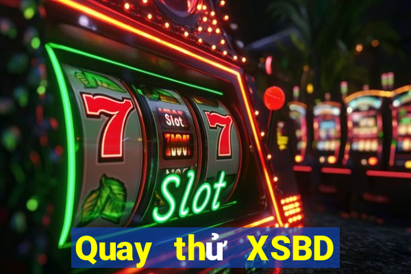 Quay thử XSBD ngày 13