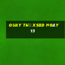 Quay thử XSBD ngày 13