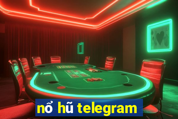 nổ hũ telegram