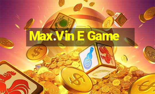 Max.Vin E Game